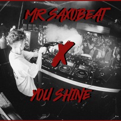 Mr Saxobeat X You Shine JAYKOW Mashup FILTERED