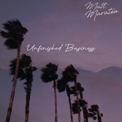 Unfinished Business (Prod By. Matt Maratea)