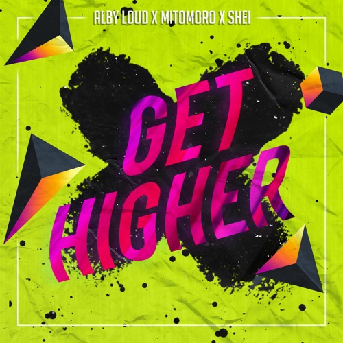 ALBY LOUD, MITOMORO, SHEI - GET HIGHER