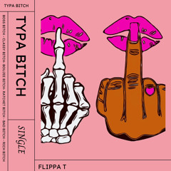 Flippa T & DJ Chose - Typa Bitch (Prod. DJ Chose).wav
