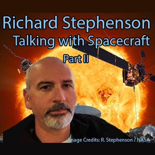 Astrophiz128-Richard Stephenson-Talking with Spacecraft II