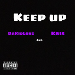 Keep Up- DaKidLonz and Kris