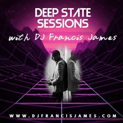 Deep State Sessions with DJ Francis James Episode Nr. 25