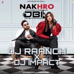 Nakhro DBI Remix - DJ Raanch Dhol n Bass Mix