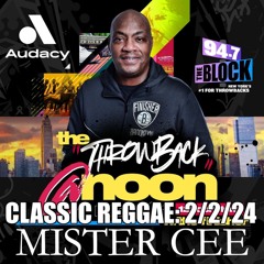 MISTER CEE THROWBACK AT NOON CLASSIC REGGAE 94.7 THE BLOCK NYC 2/2/24