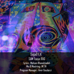 SajjaD E . K - Sam Tooye Rag