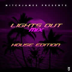 LIGHTS OUT MIX - HOUSE EDITION