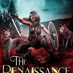 [FREE] EBOOK 💝 The Renaissance: Book 4 of The Bloodmoon Wars (A Paranormal Shifter S