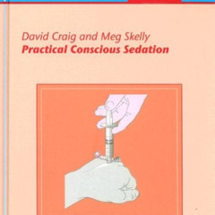 READ KINDLE ✏️ Practical Conscious Sedation (Quintessentials of Dental Pracitce; Oral