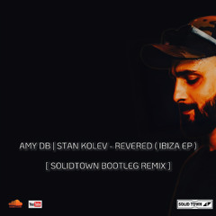 AMY DB | STAN KOLEV | REVERED - SOLID TOWN REMIX