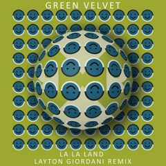 Green Velvet - La La Land (Layton Giordani Remix)
