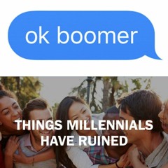 Ep. 7: Boomers vrs. Millennials