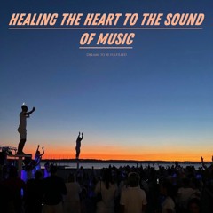 HEALING THE HEART TO THE SOUND OF MUSIC