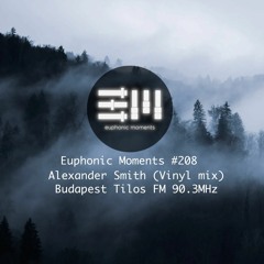 Alexander Smith @ Euphonic Moments # 208 ● Budapest Tilos FM 90.3 MHz (2023 - 07 - 22)