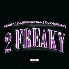2 Freaky (feat. Bandmanrill, DJ Drewski)