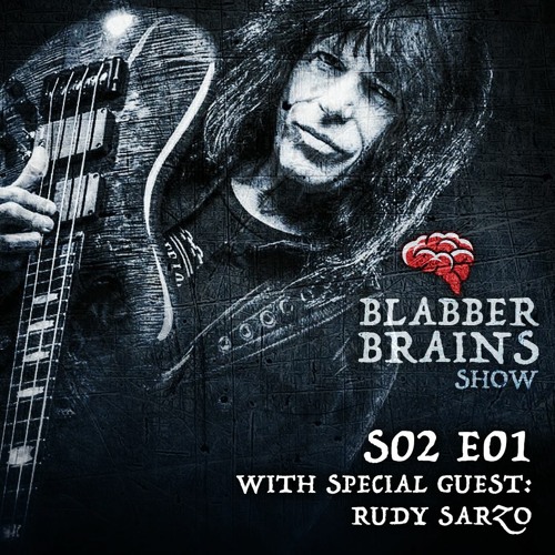 Blabber Brains Show - S02 E01 - Special Guest: Rudy Sarzo