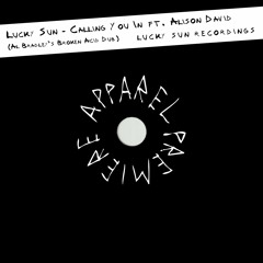APPAREL PREMIERE: Lucky Sun - Calling You In (Al Bradley’s Broken Acid Dub) [Lucky Sun Recordings]