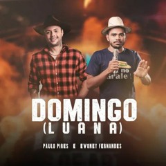 Domingo - Luana - Paulo Pires E Evoney Fernandes