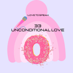 33 The Unconditional LOve -  ทิ้งความคิดกับรักไร้เงื่อนไข