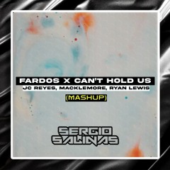 Fardos X Can't Hold Us (Sergio Salinas Mashup) [Free Download]