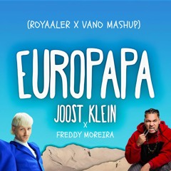 FREDDY MOREIRA & JOOST KLEIN - EUROPAPA ACTIVEREN (ROYAALER X VANO MASHUP) FREE DOWNLOAD