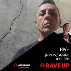RAVE UP : HIV+
