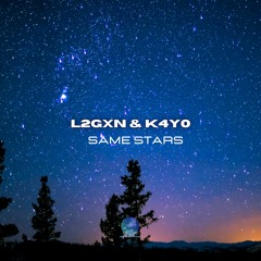 L2GXN & K4Y0 - Same Stars [sample]
