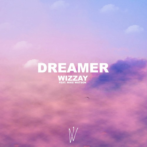 Wizzay - Dreamer (feat. Mike Watson)