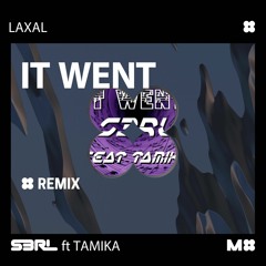 It Went (LaXal Remix) - S3RL ft Tamika