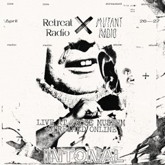 Mutant x Retreat x Intonal Broadcast