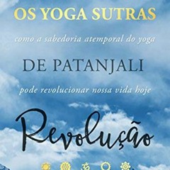 [VIEW] PDF EBOOK EPUB KINDLE Yoga Sutras de Patanjali Revolução: Como a Sabedoria Ate