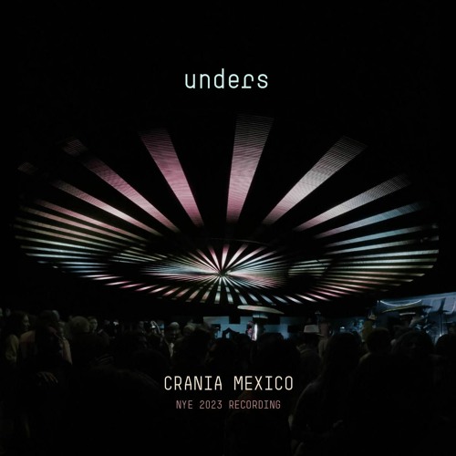 unders @ crania | mexico | NYE