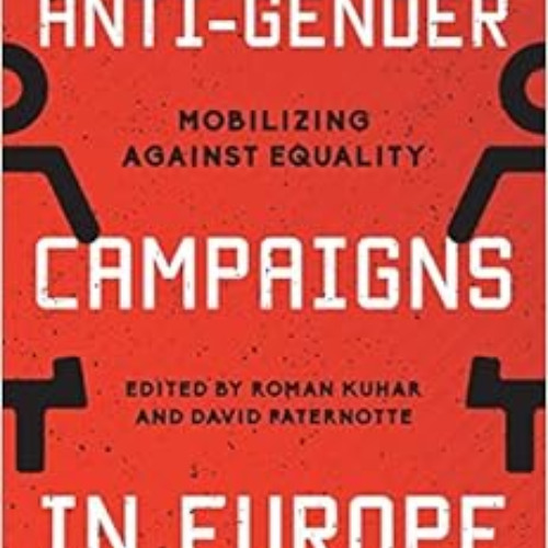 FREE EPUB 📩 Anti-Gender Campaigns in Europe: Mobilizing against Equality by Roman Ku