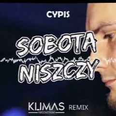 CYPIS - Sobota Niszczy ( KLIMAS REMIX )