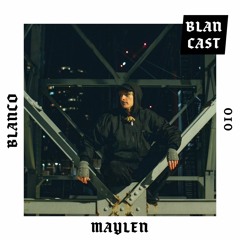 BLANCAST 010 | MAYLEN