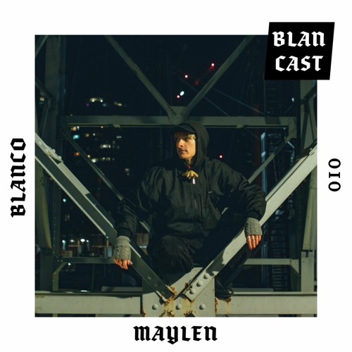 BLANCAST 010 | MAYLEN