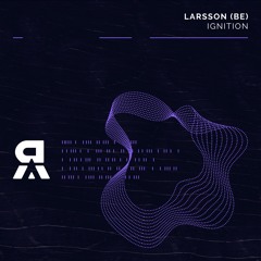 Larsson (BE) - Ignition (Original Mix)