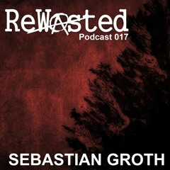 ReWasted Podcast 017 - Sebastian Groth
