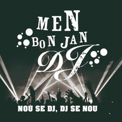 Men Bon Jan DJ [Sak Pa Kon'n DJ Men DJ] [MBJDJ] - DEMO By DJ Jeffrymix
