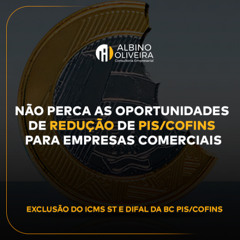 Não perca as oportunidades de redução de PIS COFINS para empresas comerciais