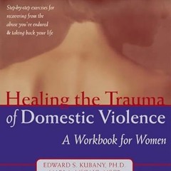 View [EPUB KINDLE PDF EBOOK] Healing the Trauma of Domestic Violence: A Workbook for