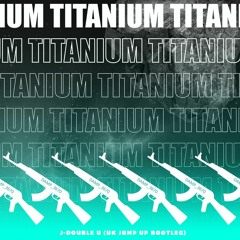 Titanium - (J - DOUBLE U BOOTLEG)