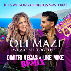 Rita Wilson, Christos Mastoras - OLI MAZI (We Are All Together) [Dimitri Vegas & Like Mike Remix]