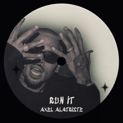 Run It (Axel Alatriste Edit)
