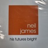 Neil James - His Futures Bright DJ mix artwork - Electronic music tracklist cover image