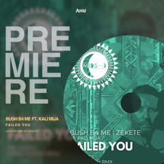AHU PREMIERE: Bush B4 Me, Zekete ft. Kali Mija - Failed You (Original Mix) [MOS of The Moon]
