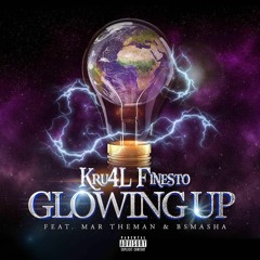 KRU4L (Finesto) - Glowing Up Ft Mar The Man & B Smasha