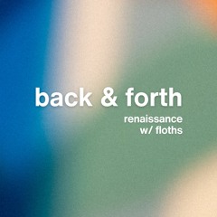 back & forth w/ floths