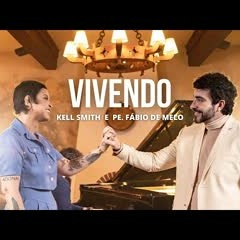 Kell Smith e Pe. Fábio de Melo - Vivendo (Videoclipe Oficial)