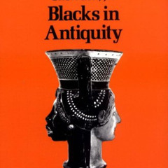 [READ] EBOOK 📒 Blacks in Antiquity: Ethiopians in the Greco-Roman Experience by  Fra